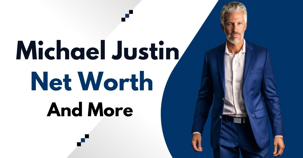 michael-justin-net-worth