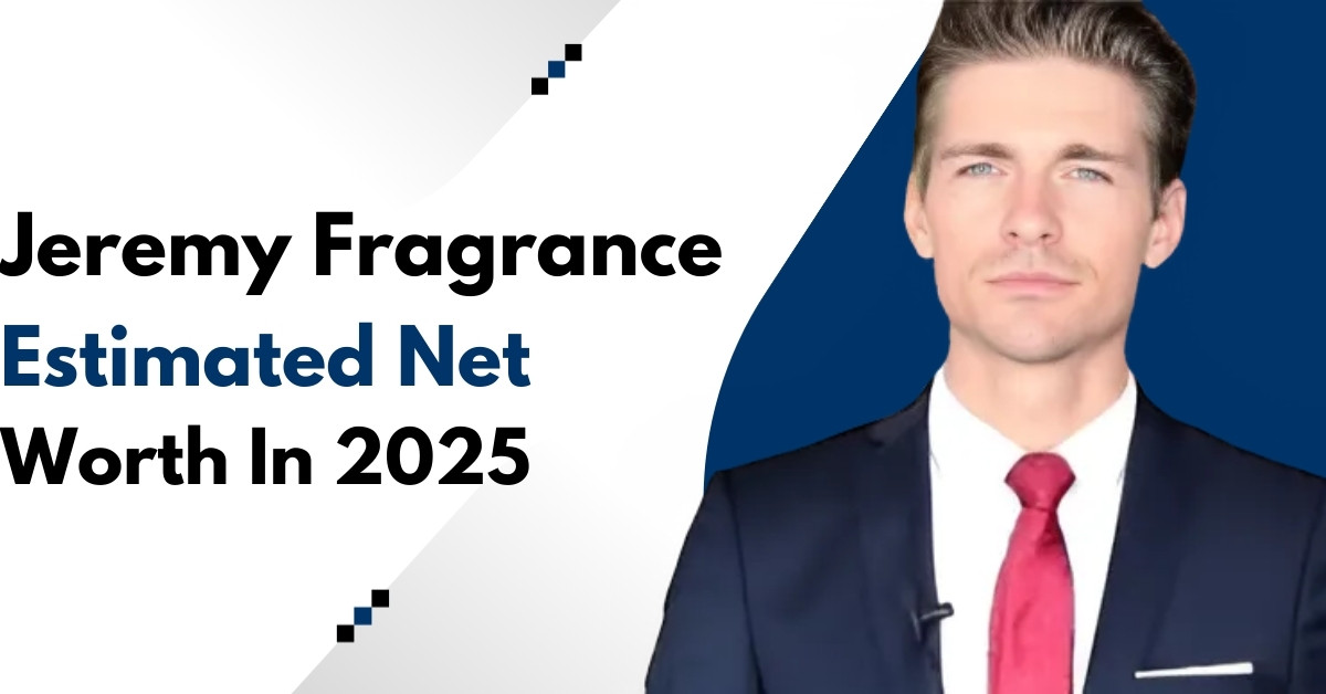 Jeremy Fragrance Net Worth