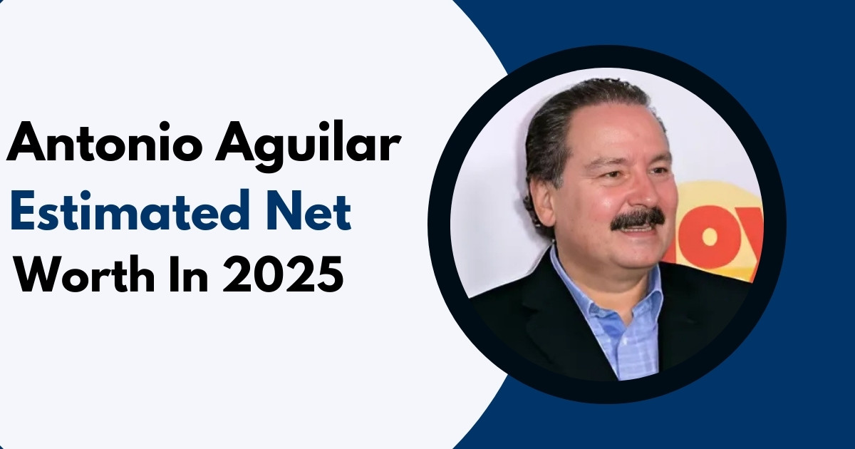 Antonio Aguilar Net Worth